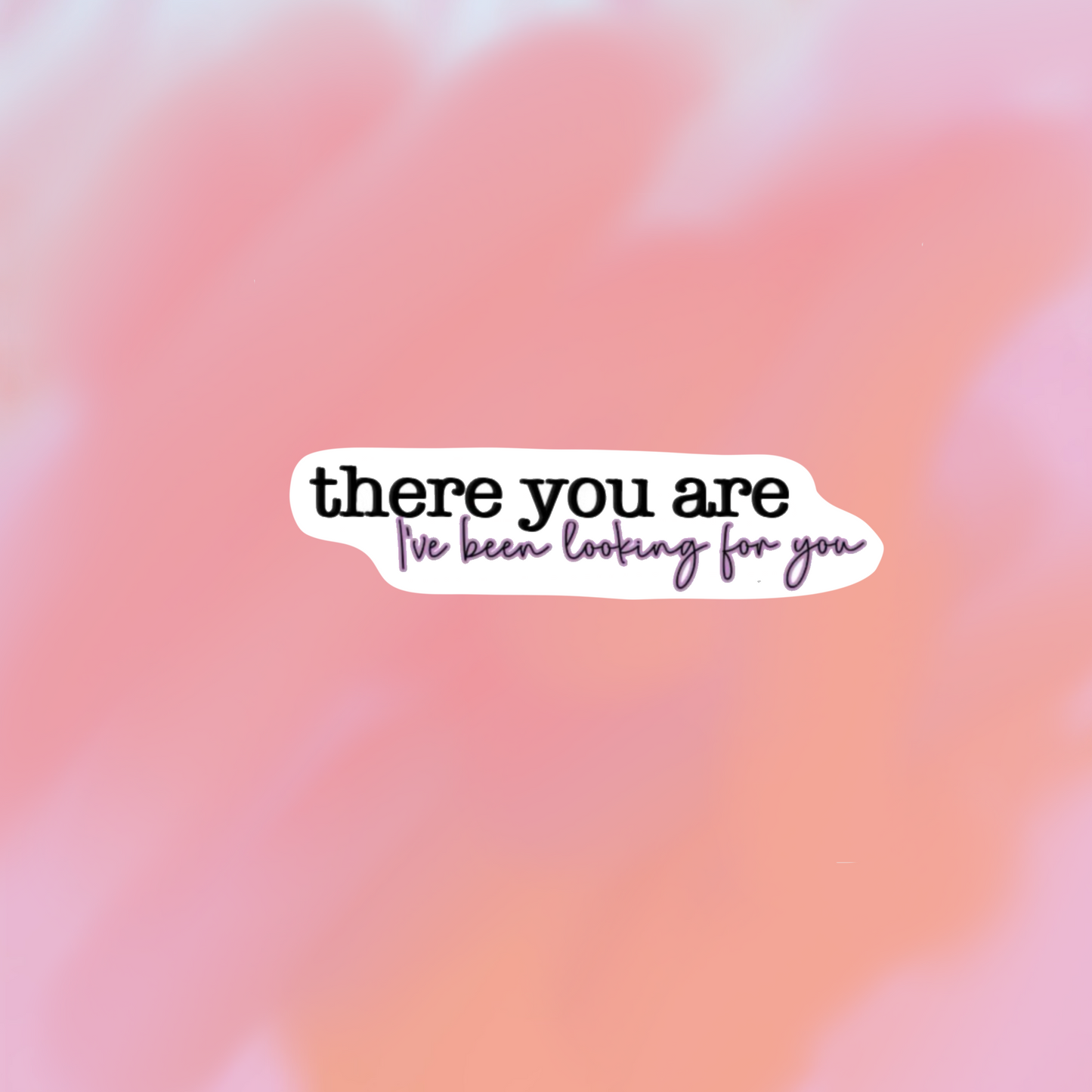sticker there you are i've been looking for you